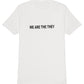 We Are The They Bold T-Shirt